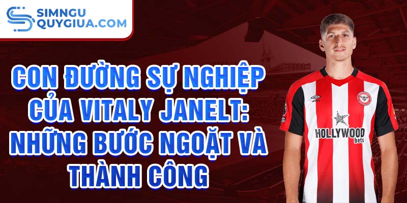 Con đường sự nghiệp của vitaly janelt: những bước ngoặt và thành công