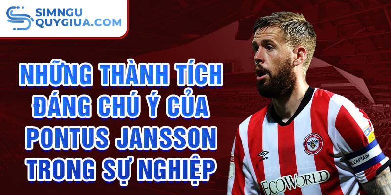 Những thành tích đáng chú ý của Pontus Jansson trong sự nghiệp