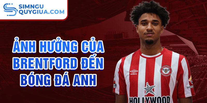 Ảnh hưởng của Brentford đến bóng đá Anh