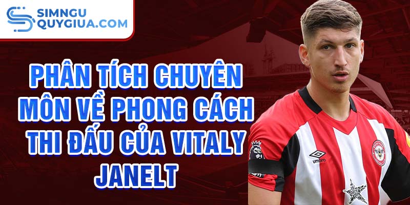 Phân tích chuyên môn về phong cách thi đấu của Vitaly Janelt