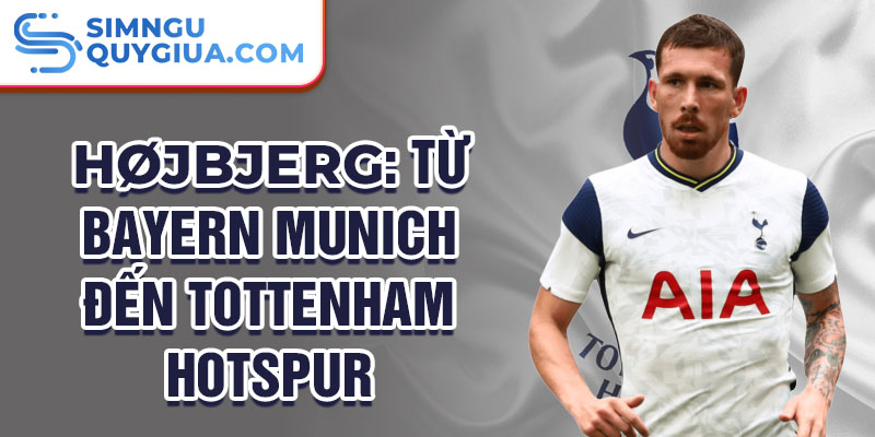 Højbjerg: Từ Bayern Munich đến Tottenham Hotspur