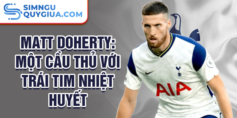 Matt Doherty: Một cầu thủ với trái tim nhiệt huyết