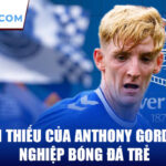 Thời niên thiếu của anthony gordon và sự nghiệp bóng đá trẻ