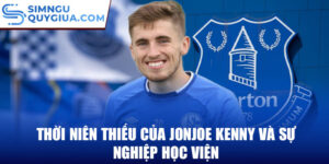 Thời niên thiếu của jonjoe kenny và sự nghiệp học viện