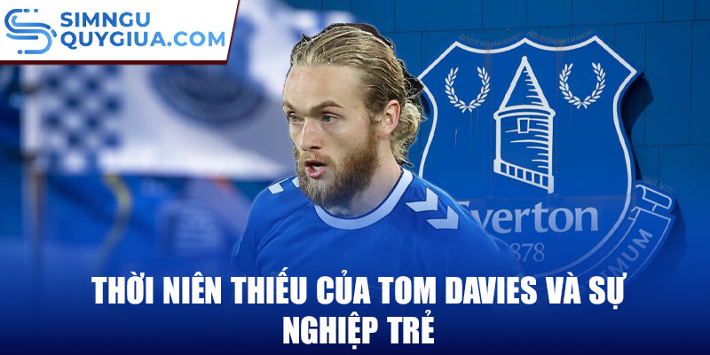 Thời niên thiếu của tom davies và sự nghiệp trẻ