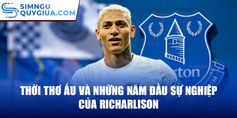 Thời thơ ấu và những năm đầu sự nghiệp của richarlison