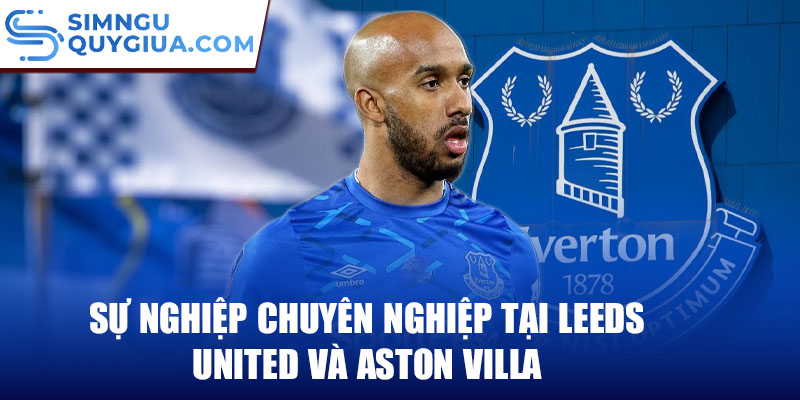 Sự nghiệp chuyên nghiệp tại Leeds United và Aston Villa