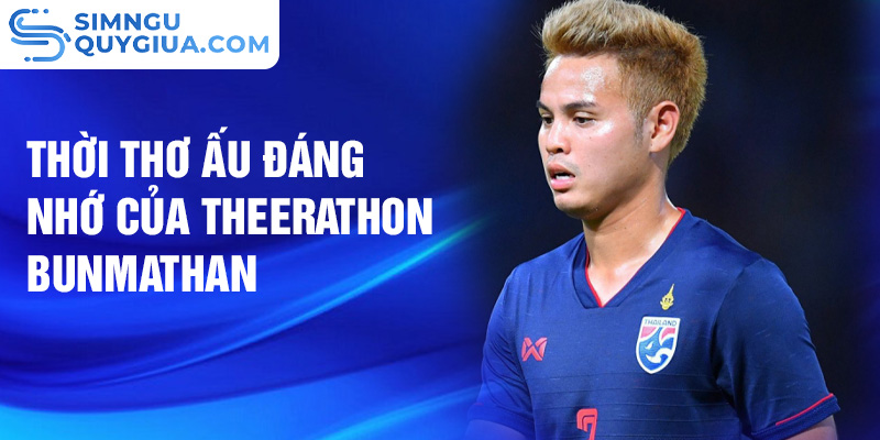 Thời thơ ấu đáng nhớ của theerathon bunmathan